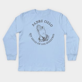 Padre Cielo Que Estas en Los Nuestros - Padre Nuestro Kids Long Sleeve T-Shirt